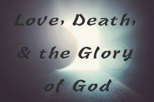 ty-knight-love death glory of god-sermon
