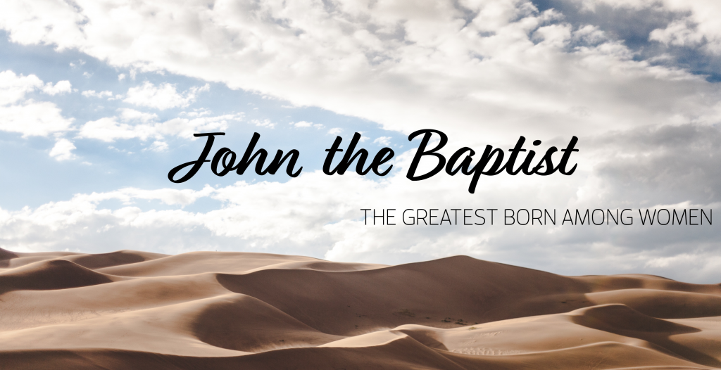 john-the-baptist-the-greatest-born-of-women-christ-church